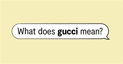 gucci meaning in text|what does gucci mean slang.